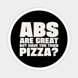 ABS are great, but have you tried pizza Magnet